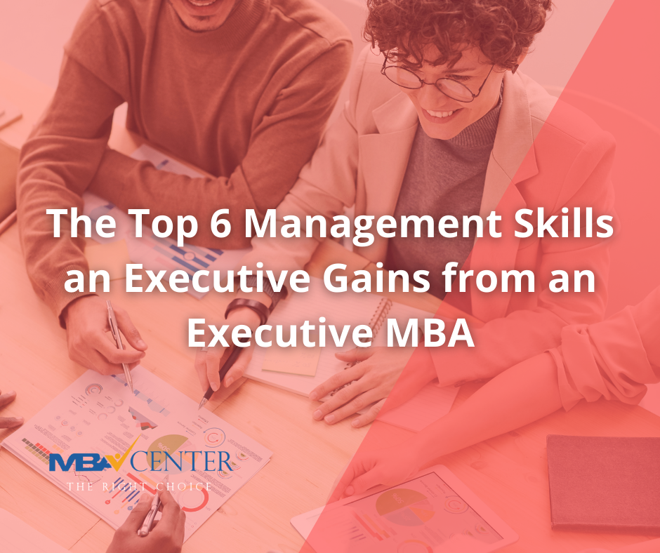 The Top 6 Management Skills an Executive Gains from an Executive MBA